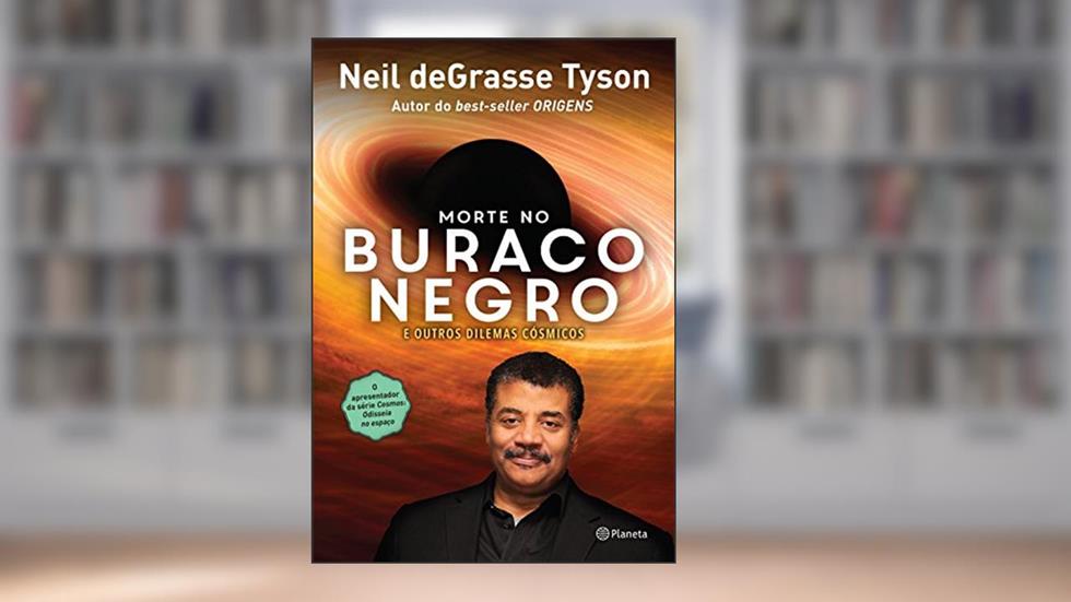 Morte no buraco negro, do autor Neil Degrasse Tyson