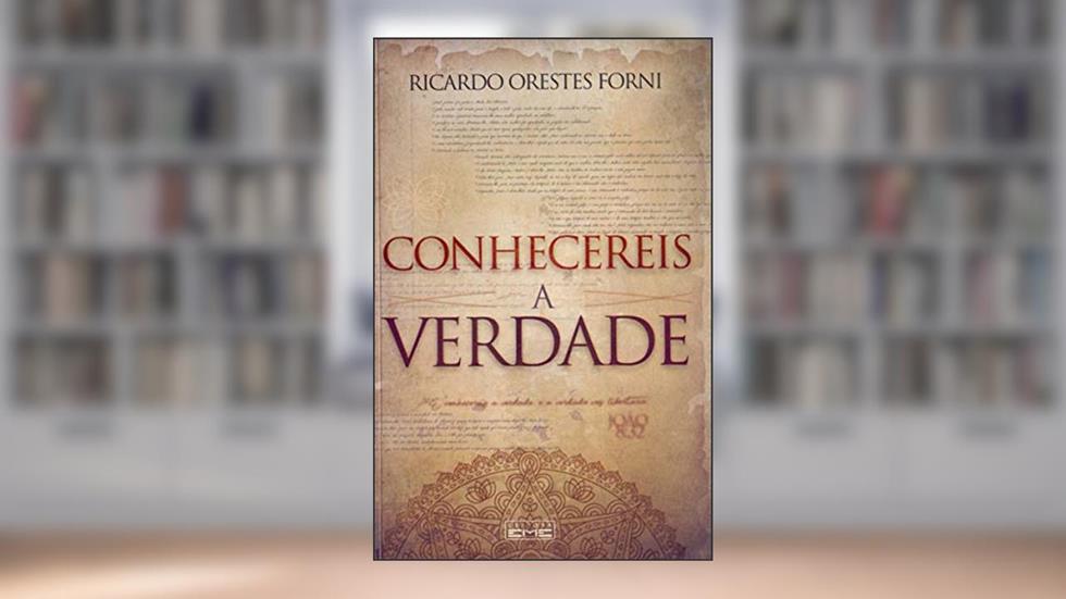 Conhecereis a Verdade, do autor Ricardo Orestes Forni