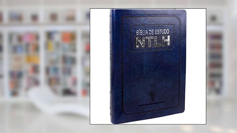 Bíblia de Estudo NTLH - Couro sintético Azul escuro: Nova Tradução na Linguagem de Hoje (NTLH), do autor Sociedade Bíblica do Brasil