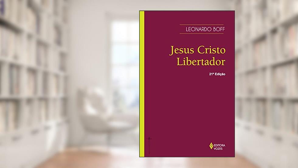 Jesus Cristo Libertador, do autor Leonardo Boff