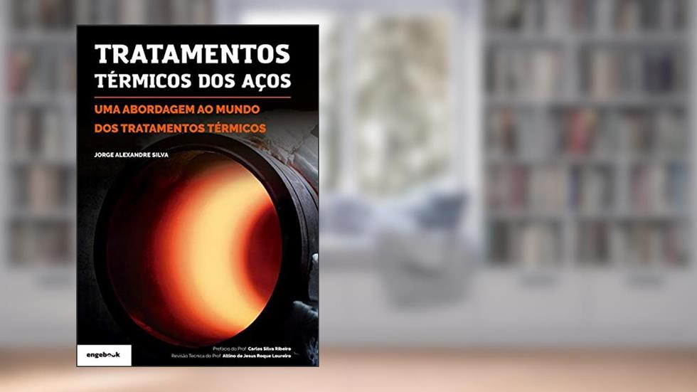 Tratamentos Térmicos Dos Aços: Uma Abordagem Ao Mundo Dos Tratamentos Térmicos, do autor Jorge Alexandre Silva