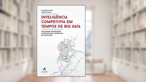 Capa de Inteligência competitiva em tempos de Big Data: Analisando informações e identificando tendências em tempo real, do autor Elisabeth Gomes; Fabiane Braga