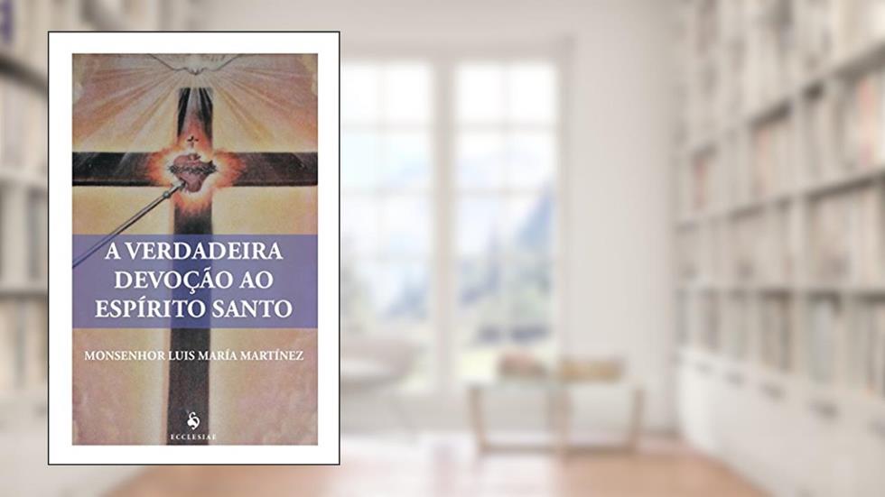 A Verdadeira Devoção ao Espírito Santo - Volume 14, do autor Monsenhor Luis María Martínez