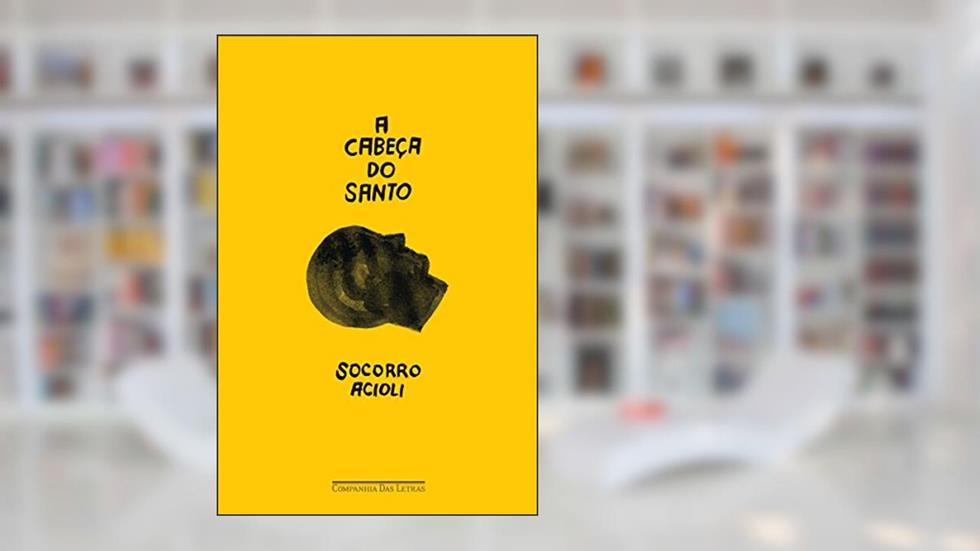 A cabeça do santo, do autor Socorro Acioli
