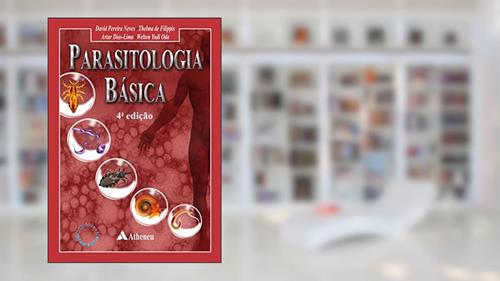 Parasitologia Básica, do autor David Pereira Neves; Thelma de Filippis; Artur Dias Lima; Welton Yudi Oda