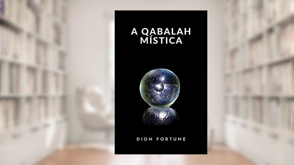 A qabalah mística (traduzido), do autor Dion Fortune