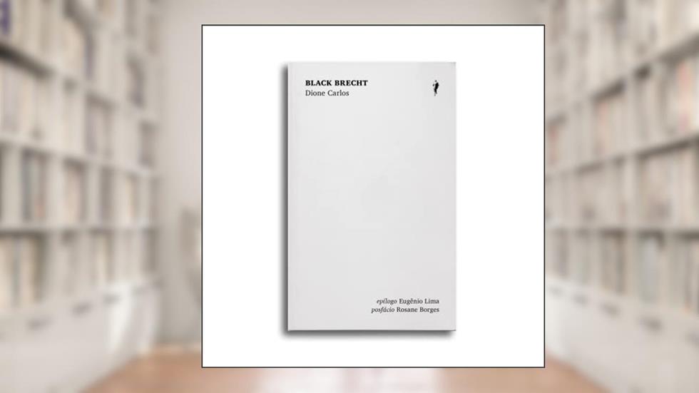 Black Brecht: E se Brecht fosse negro?: 2, do autor Dione Carlos