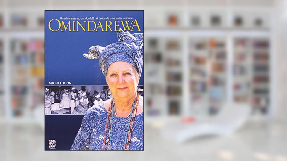 Omindarewa: uma francesa no candomblé - em busca de uma outra verdade, do autor Michel Dion