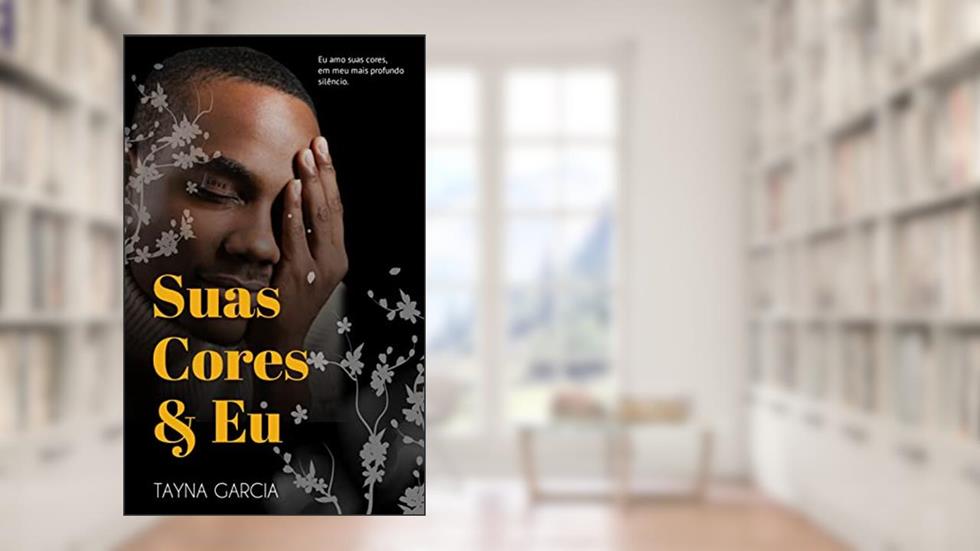 SUAS CORES E EU, do autor Tayna Garcia