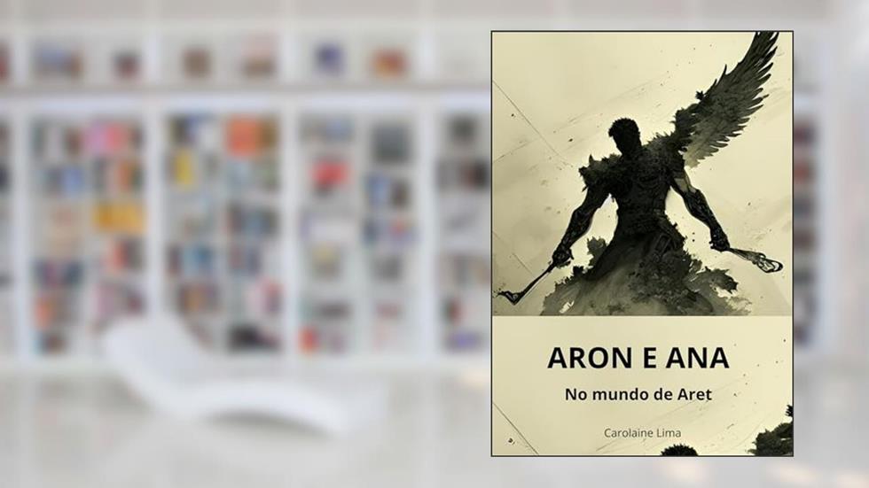 Aron e Ana no mundo de Aret, do autor Carolaine Lima