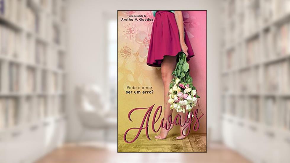 Always: Pode o amor ser um erro?, do autor Aretha V Guedes