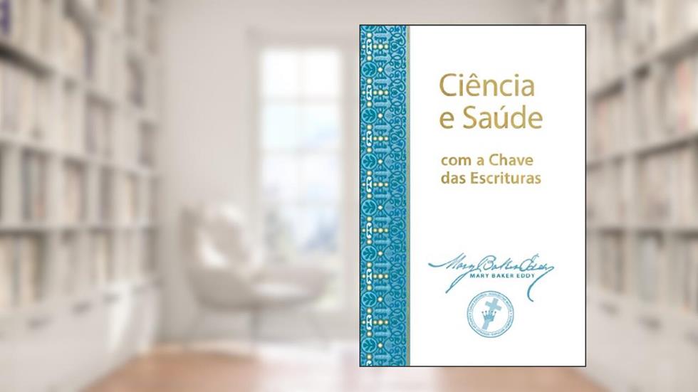 Ciência e Saúde com a Chave das Escrituras, do autor Mary Baker Eddy