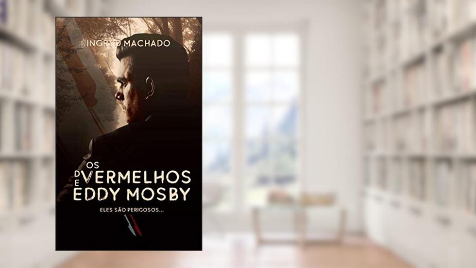 Os Vermelhos de Eddy Mosby, do autor Ingryd Machado