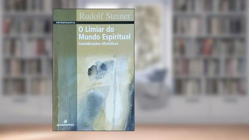 Capa de O Limiar do Mundo Espiritual. Considerações Aforísticas, do autor Rudolf Steiner