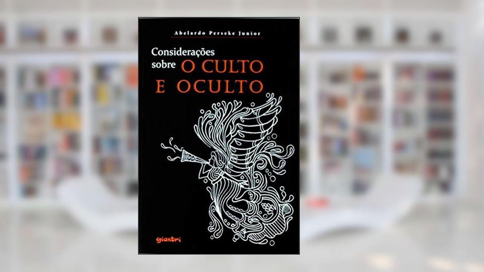 Considerações Sobre o Culto e Oculto, do autor Abelardo Perseke Junior