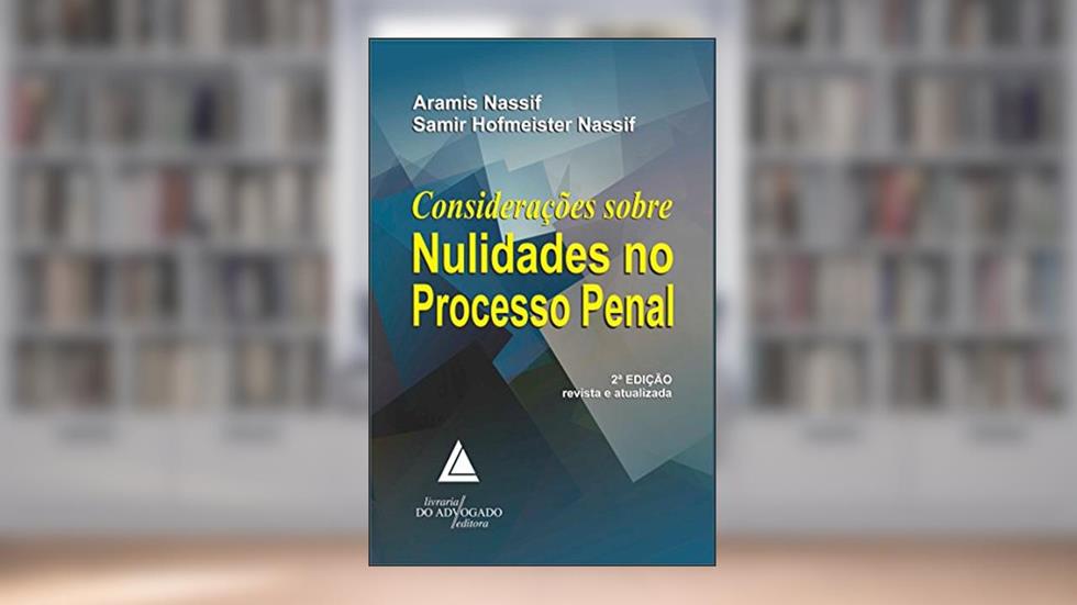 Considerações Sobre Nulidades No Processo Penal, do autor Aramis Nassif; Samir Hofmeister Nassif