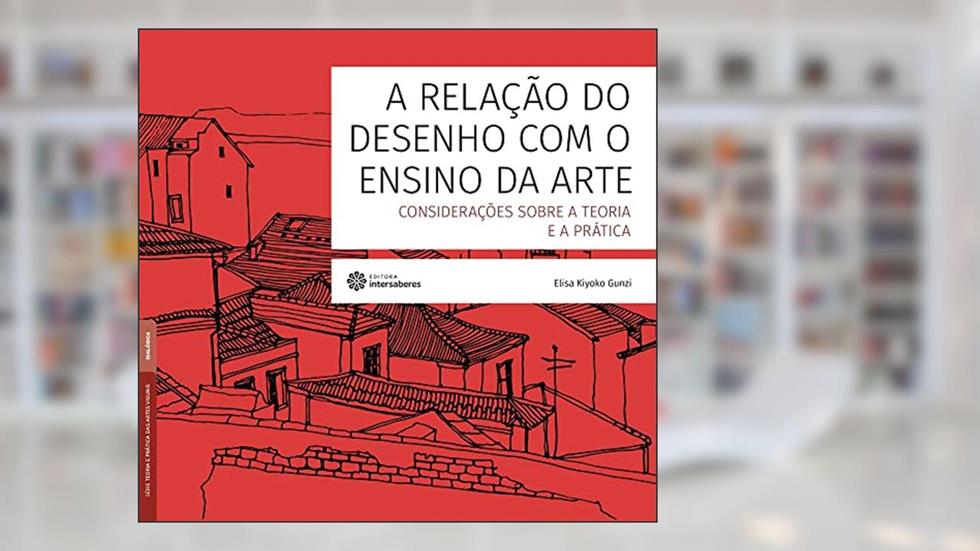 A relação do desenho com o ensino da arte:: considerações sobre a teoria e a prática, do autor Elisa Kiyoko Gunzi