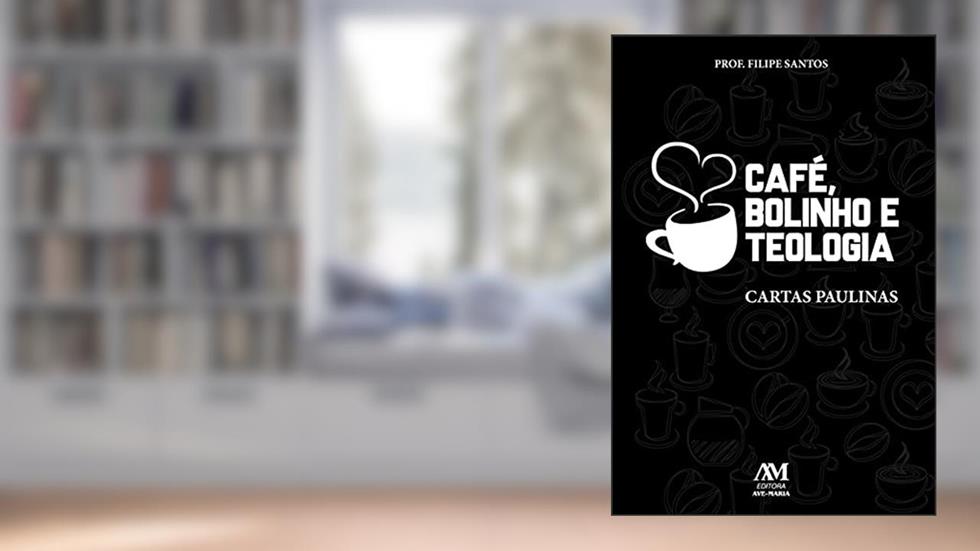 Café, bolinho e Teologia: Cartas Paulinas, do autor Filipe Giovanni Peixoto dos Santos