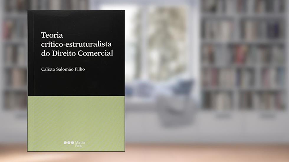 Teoria Crítico-Estruturalista do Direito Comercial, do autor Calixto Salomão Filho