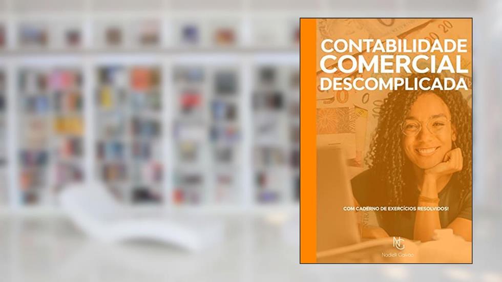 Contabilidade Comercial Descomplicada, do autor Nadielli Maria Dos Santos Galvão