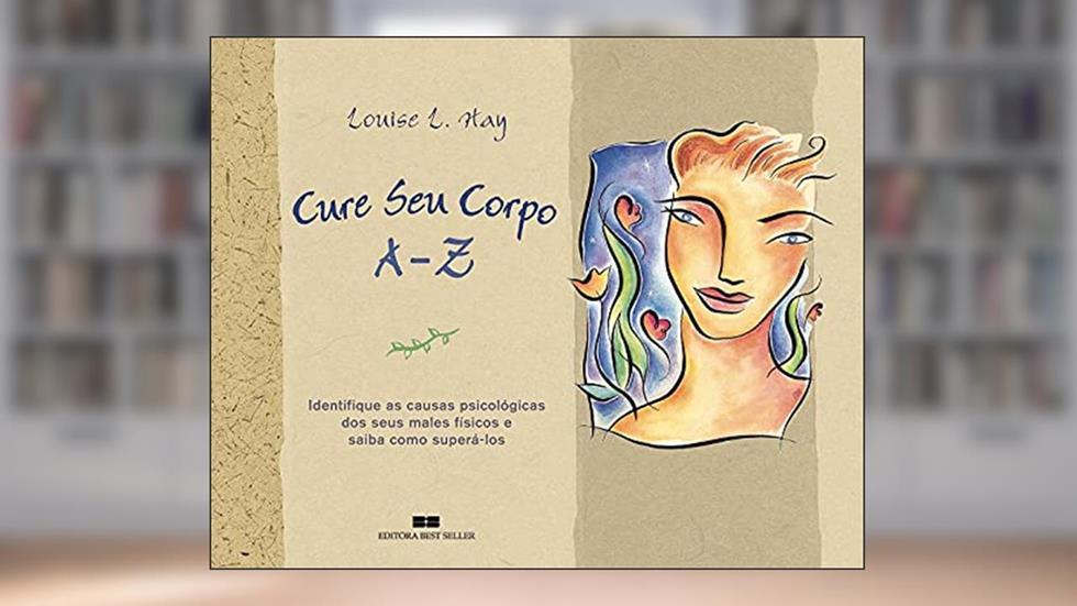 CURE SEU CORPO A-Z, do autor Louise L. Hay