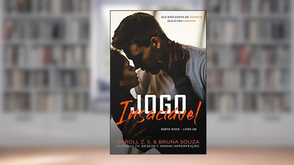 Jogo Insaciável (North River Livro 1), do autor Caroll Z. S.; Bruna Souza