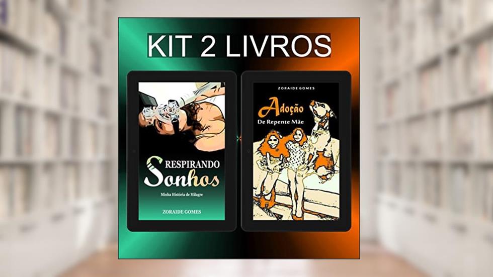 Kit Respirando Sonhos e Adoção De Repente Mãe (História Real, Livros de Superação, Fibrose Cística, Adoção, Adoção Tardia, Maternidade Real), do autor Z. G.