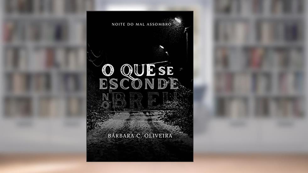 O que se esconde no breu, do autor Bárbara C. Oliveira