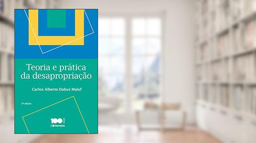 Capa de Teoria e prática da desapropriação - 3ª edição de 2015, do autor Carlos Alberto Dabus Maluf