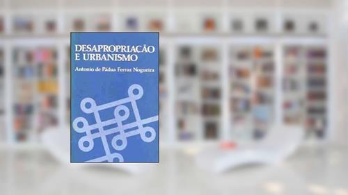 Capa de Desapropriacao E Urbanismo (Portuguese Edition), do autor Antonio De Padua Ferraz Nogueira