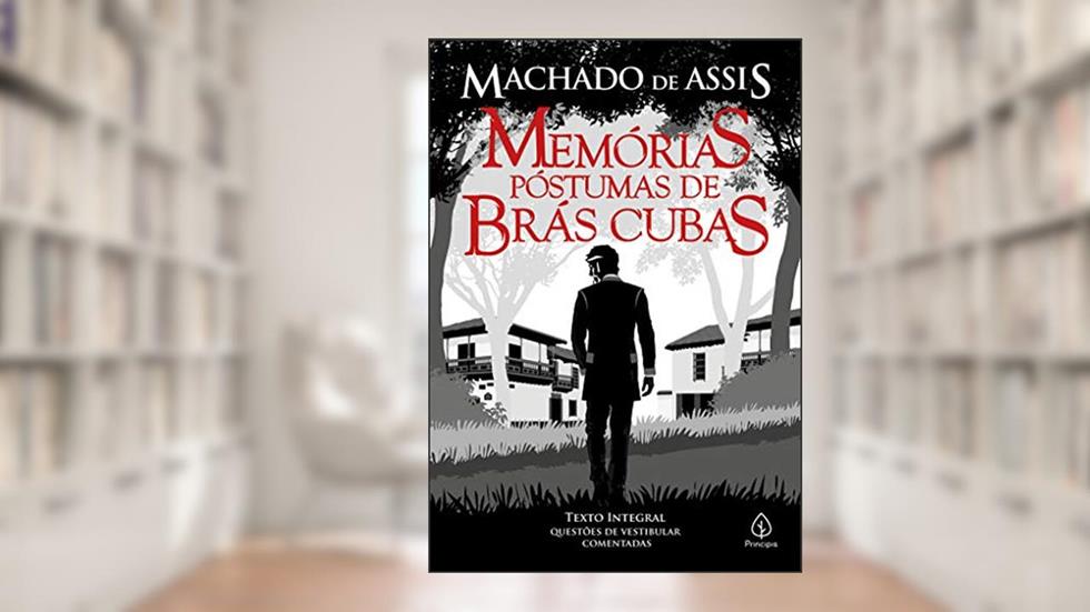Memórias póstumas de Brás Cubas, do autor Machado de Assis
