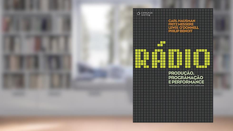 Rádio: Produção, Programação e Performance, do autor Carl Hausman;  Fritz Messere;  Lewis o Donnell; Phi