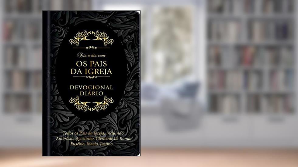 Dia a dia com os pais da Igreja, do autor Ambrósio; Agostinho; Clemente de Roma; Eusébio; Inácio; Justino