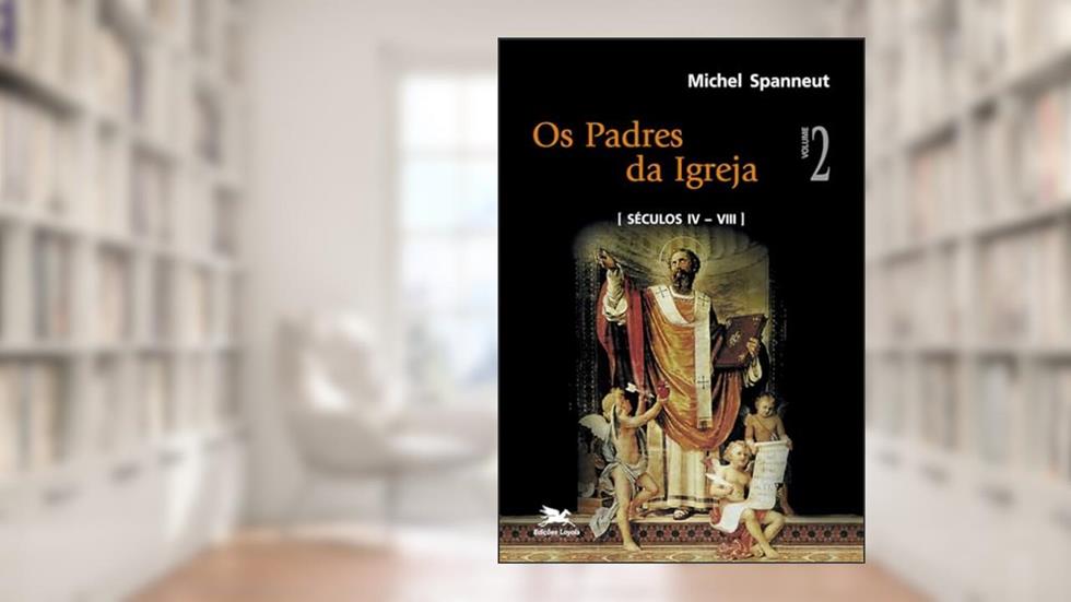 Os padres da Igreja - Vol. II: Volume II: Séculos IV a VIII, do autor Michel Spanneut