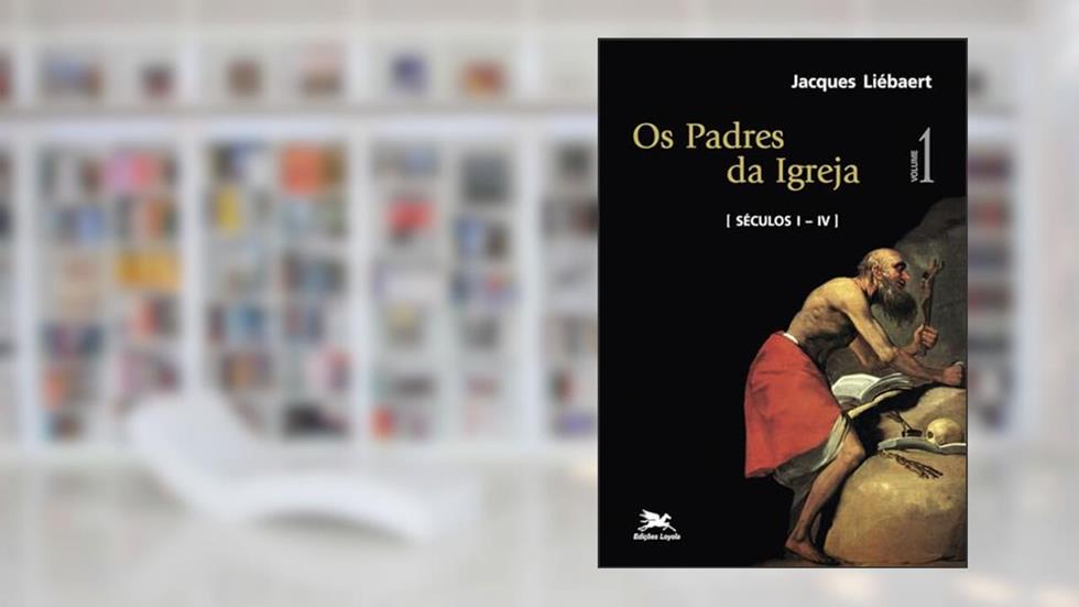 Os padres da Igreja - Vol. I: Volume I: Séculos I a IV, do autor Jacques Liébaert