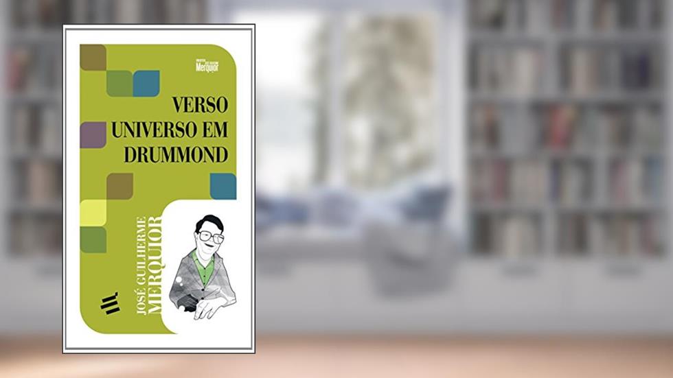 Verso e Universo em Drummond, do autor José Guilherme Merquior