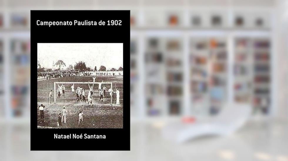 Campeonato Paulista de 1902, do autor Natael Noé Santana