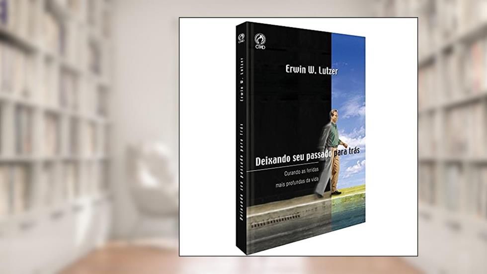 Deixando seu passado para trás, do autor Erwin W. Lutzer