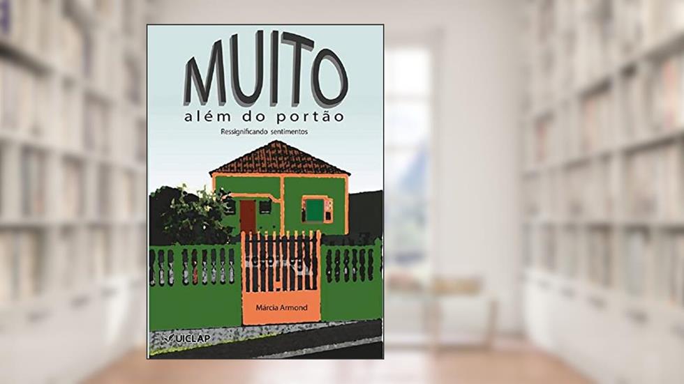 Muito além do portão: ressignificando sentimentos, do autor Márcia Armond
