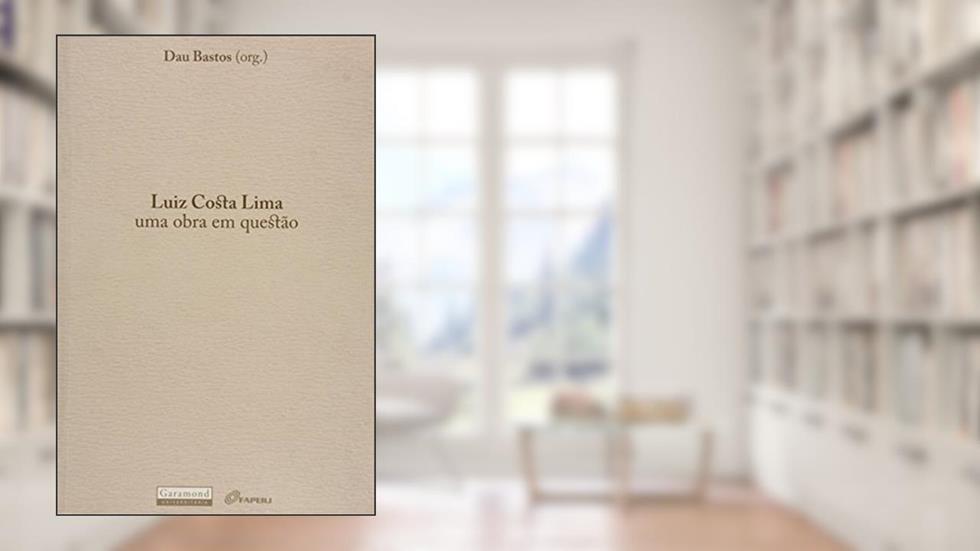 Luiz Costa Lima. Uma Obra em Questão, do autor Dau Bastos
