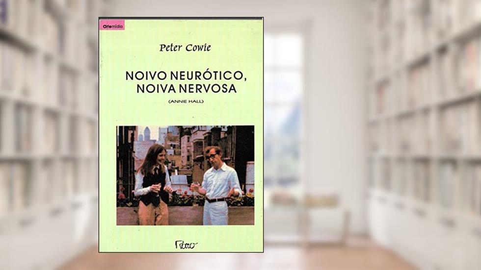 Noivo Neurotico, Noiva Nervosa, do autor Peter Cowie