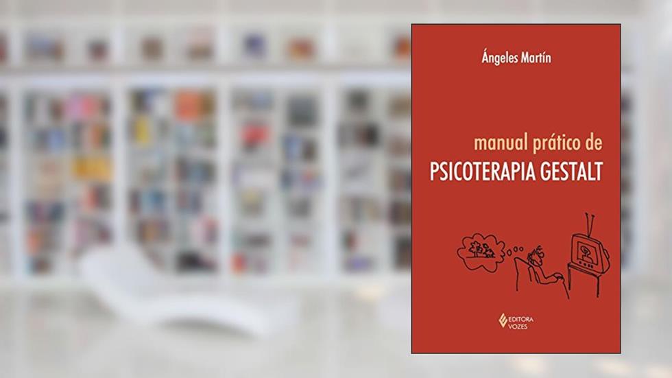 Manual prático de psicoterapia gestalt, do autor Ángeles Martín