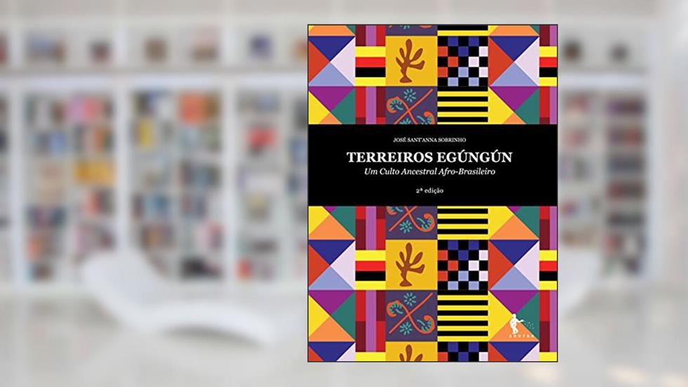 Terreiros Egúngún: um culto ancestral afro-brasileiro, do autor José Santanna Sobrinho