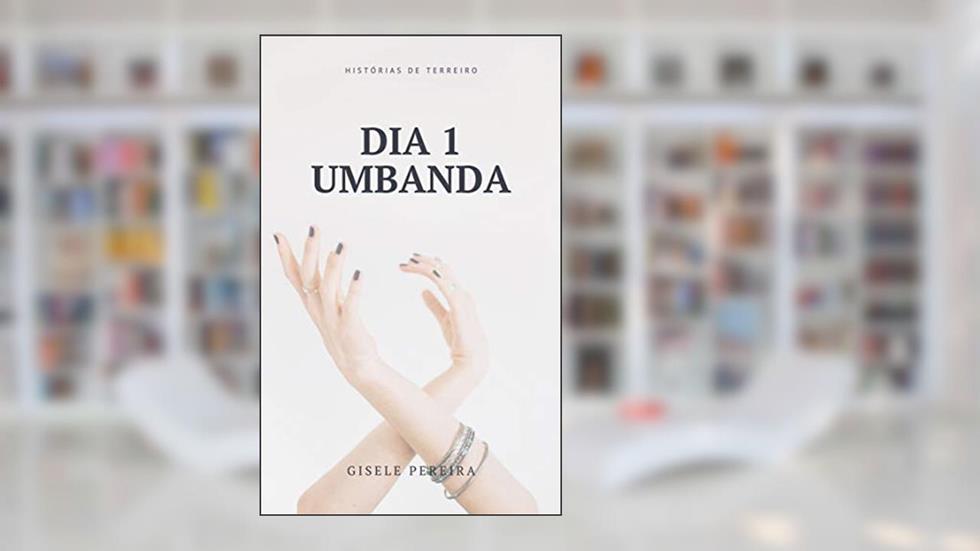 DIA 1 UMBANDA: HISTÓRIAS DE TERREIRO, do autor GISELE PEREIRA