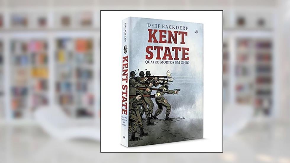 Kent State: Quatro Mortos em Ohio, do autor Derf Backderf