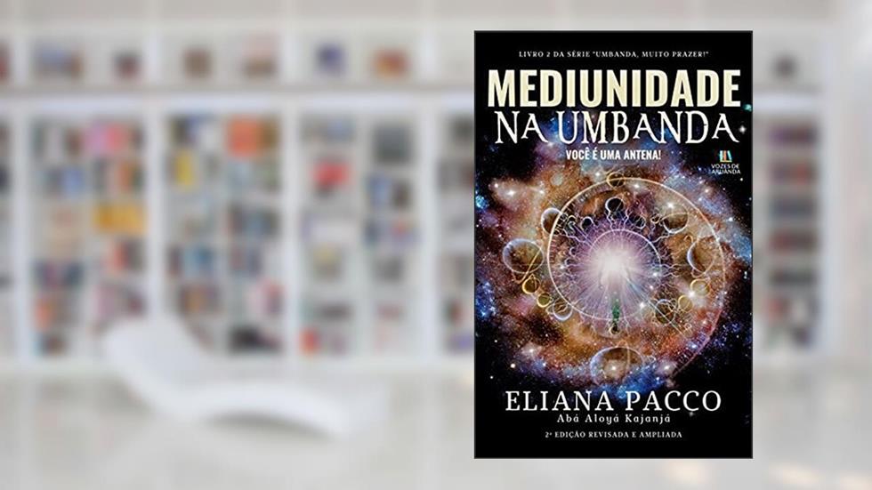 Mediunidade na Umbanda: Para Leigos e Iniciantes (UMBANDA, MUITO PRAZER!), do autor Eliana Pacco