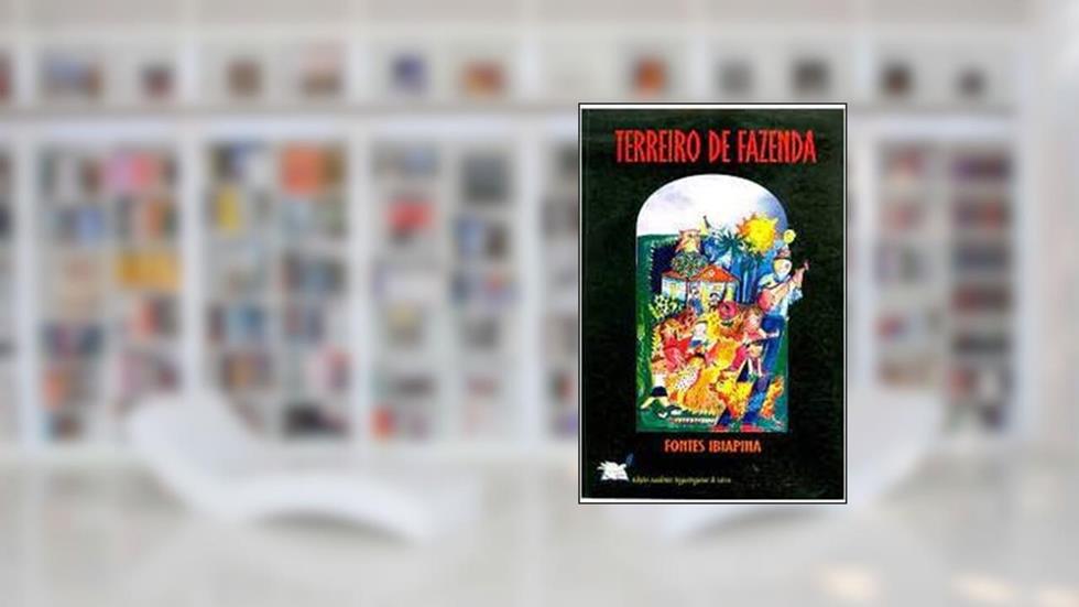 Terreiro De Fazenda : Desafios E Emboladas, Ligeiras, Trava-Línguas, Parlendas, Pilhérias, Adivinhações, Quebra-Cabeças E Problemas E Cantigas De Brincadeiras De Roda., do autor Fontes - Ibiapina