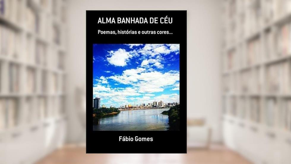 Alma Banhada de Ceu, do autor Fábio Gomes