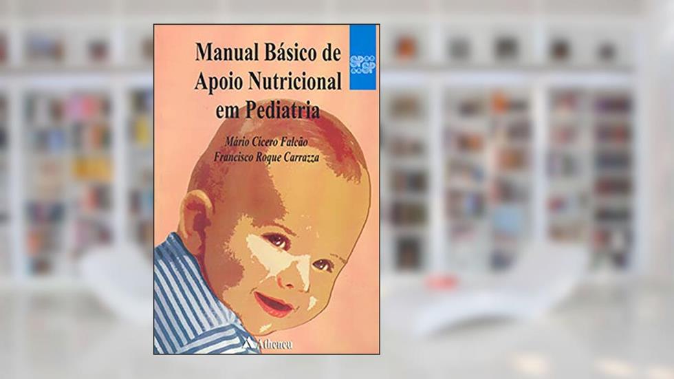 Manual básico de apoio nutricional em pediatria, do autor SPSP SPSP; Mário Cícero Falcão; Francisco Roque Carrazza
