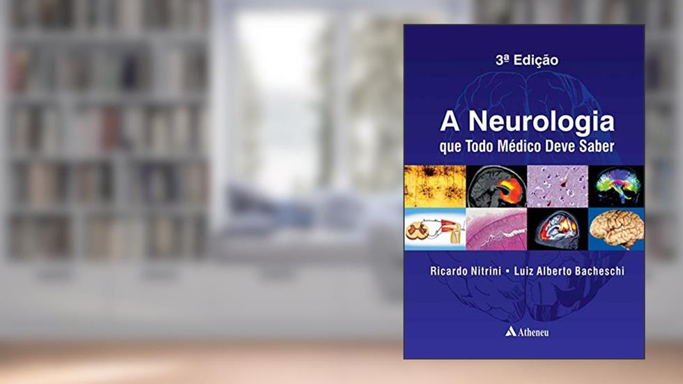 A Neurologia que Todo Médico Deve Saber, do autor Ricardo Nitrini; Luiz Alberto Bacheschi
